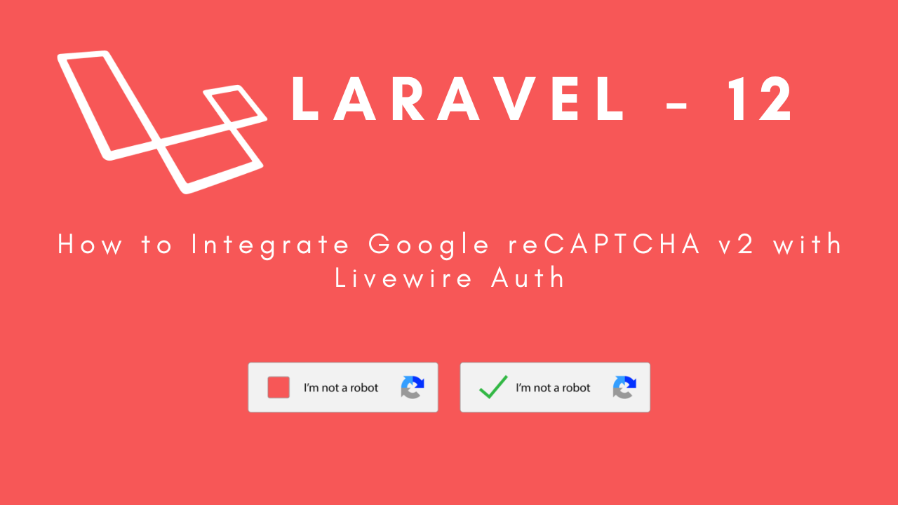 laravel-12-how-to-integrate-google-recaptcha-v2-with-livewire-auth-image